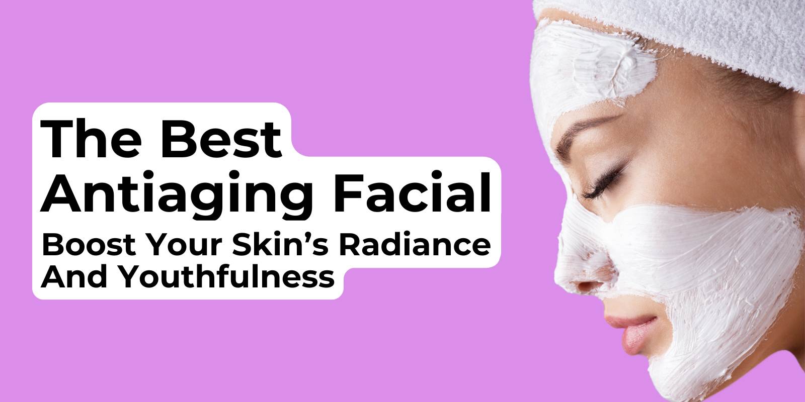 Best Antiaging Facial