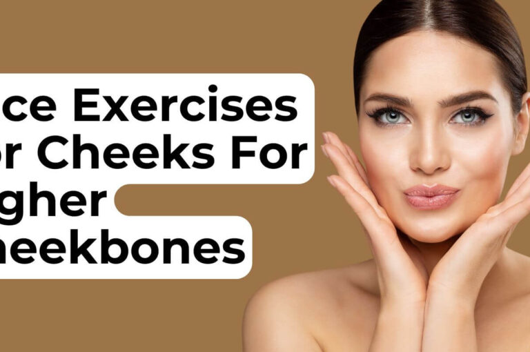 Face Exercises for Cheeks For Higher Cheekbones